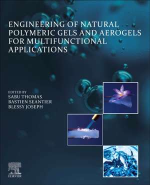 Engineering of Natural Polymeric Gels and Aerogels for Multifunctional Applications de Sabu Thomas