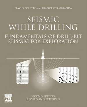 Seismic While Drilling: Fundamentals of Drill-Bit Seismic for Exploration de F.B Poletto