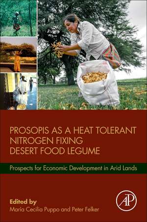 Prosopis as a Heat Tolerant Nitrogen Fixing Desert Food Legume: Prospects for Economic Development in Arid Lands de Maria Cecilia Puppo