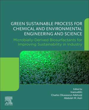 Green Sustainable Process for Chemical and Environmental Engineering and Science: Microbially-Derived Biosurfactants for Improving Sustainability in Industry de Inamuddin