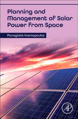 Planning and Management of Solar Power from Space de Panagiotis Kosmopoulos