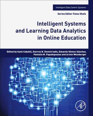 Intelligent Systems and Learning Data Analytics in Online Education de Santi Caballé