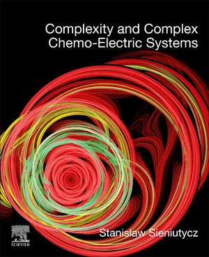 Complexity and Complex Chemo-Electric Systems de Stanislaw Sieniutycz