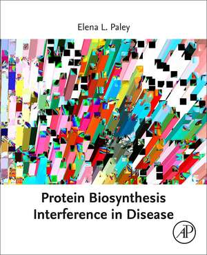 Protein Biosynthesis Interference in Disease de Elena L. Paley