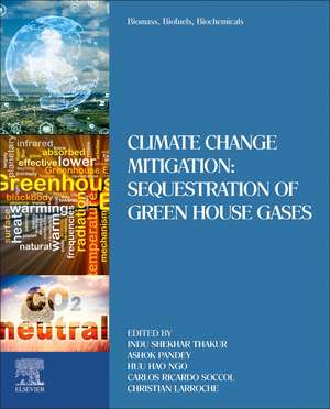 Biomass, Biofuels, Biochemicals: Climate Change Mitigation: Sequestration of Green House Gases de Indu Shekhar Thakur