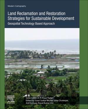 Land Reclamation and Restoration Strategies for Sustainable Development: Geospatial Technology Based Approach de Gouri Sankar Bhunia