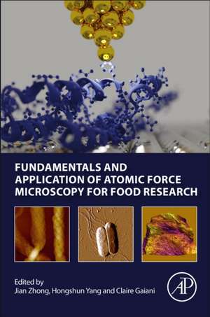 Fundamentals and Application of Atomic Force Microscopy for Food Research de Jian Zhong