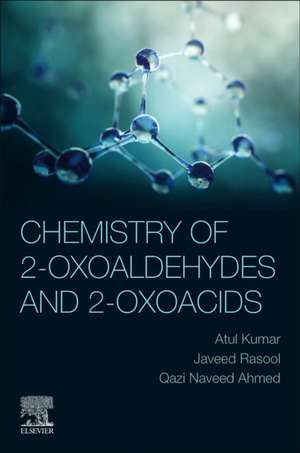 Chemistry of 2-Oxoaldehydes and 2-Oxoacids de Atul Kumar