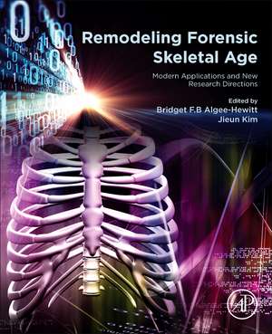 Remodeling Forensic Skeletal Age: Modern Applications and New Research Directions de Bridget F.B. Algee-Hewitt