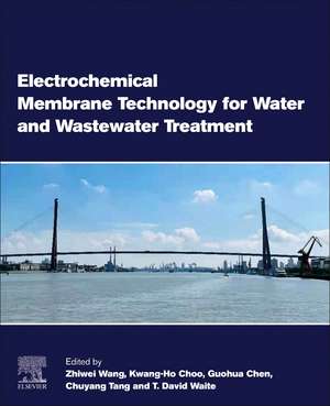 Electrochemical Membrane Technology for Water and Wastewater Treatment de Zhiwei Wang