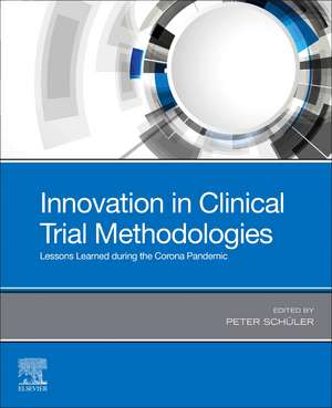 Innovation in Clinical Trial Methodologies: Lessons Learned during the Corona Pandemic de Peter Schueler