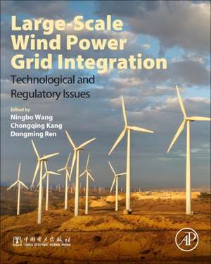 Large-Scale Wind Power Grid Integration: Technological and Regulatory Issues de Ningbo Wang