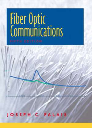 Fiber Optic Communications: United States Edition de Joseph C. Palais