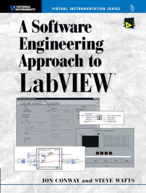 A Software Engineering Approach to LabVIEW de Jon Conway