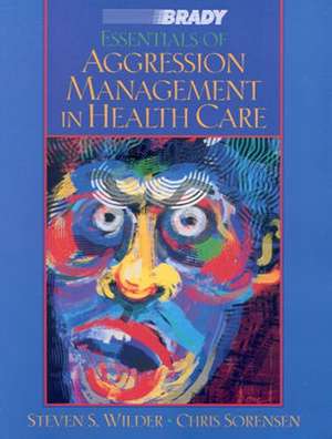 Essentials of Aggression Management in Health Care de Steven S. Wilder