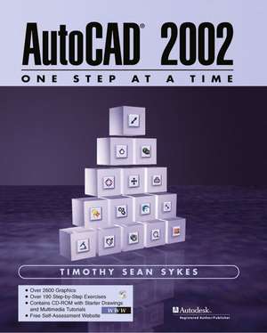 AutoCAD 2002 - One Step at a Time de Timothy Sean Sykes