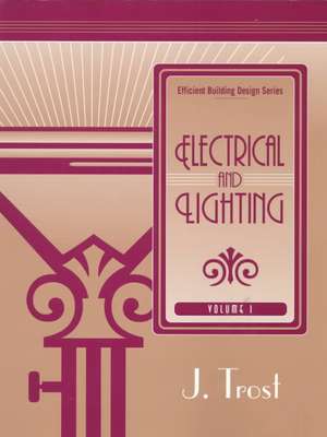 Efficient Building Design Series Vol. I: Electrical and Lighting de Jerry Trost