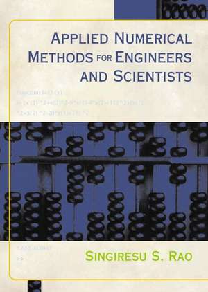 Applied Numerical Methods for Engineers and Scientists: Foundations and Practice de Singiresu S. Rao