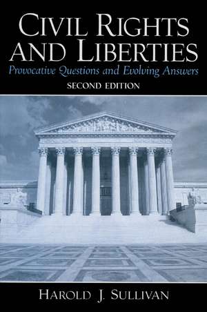 Civil Rights and Liberties: Provocative Questions and Evolving Answers de Harold J Sullivan