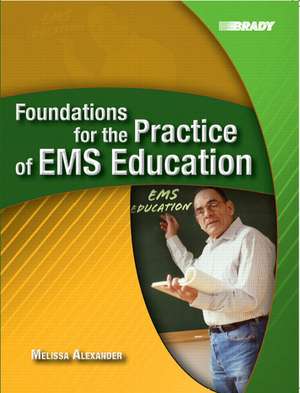 Foundations for the Practice of EMS Education de Melissa Alexander