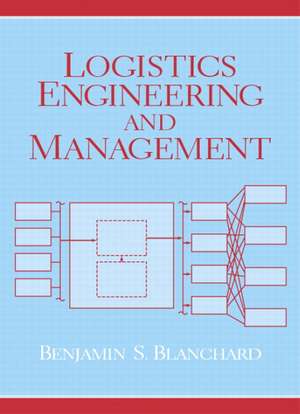 Logistics Engineering & Management de Benjamin S. Blanchard