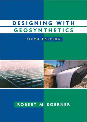 Designing with Geosynthetics de Robert M. Koerner