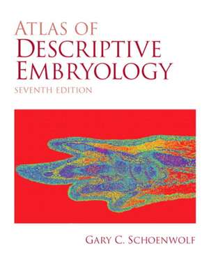 Atlas of Descriptive Embryology de Gary C. Schoenwolf