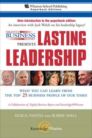 Nightly Business Report Presents Lasting Leadership: What You Can Learn from the Top 25 Business People of Our Times de Mukul Pandya