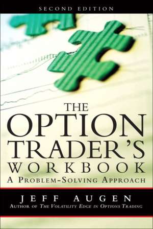 Option Trader's Workbook, The: A Problem-Solving Approach de Jeff Augen