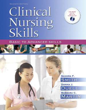 Clinical Nursing Skills: Basic to Advanced Skills: United States Edition de Sandra F. Smith