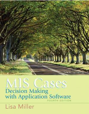 MIS Cases: Decision Making Wih Application Software de M. Lisa Miller