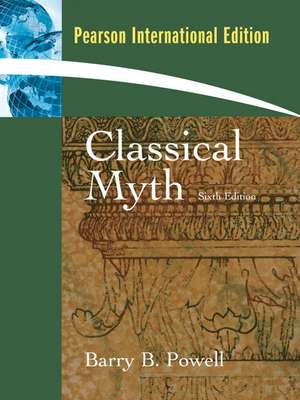 Classical Myth: International Edition de Barry B. Powell