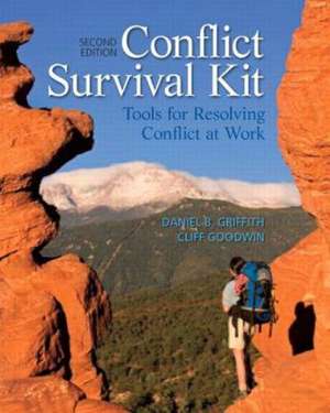 Conflict Survival Kit: Tools for Resolving Conflict at Work de Daniel B. Griffith