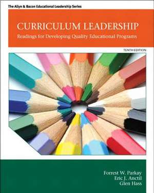 Curriculum Leadership: Readings for Developing Quality Educational Programs de Forrest W. Parkay