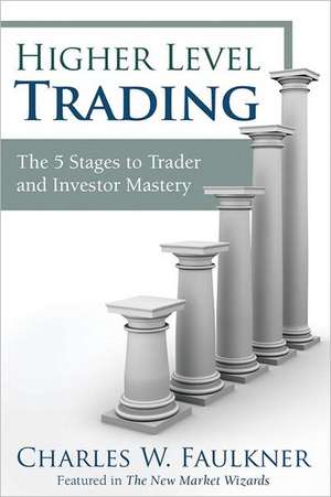 Higher Level Trading de Charles W. Faulkner