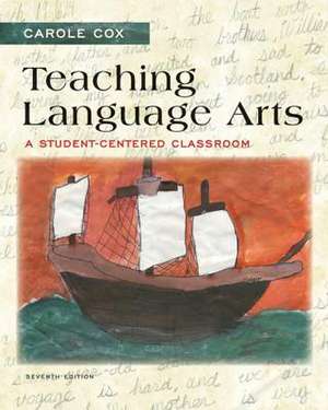 Teaching Language Arts: A Student-Centered Classroom de Carole Cox