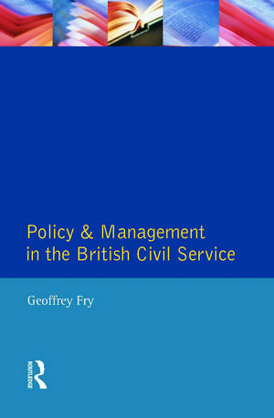 Policy & Management British Civil Servic de Geoffrey K. Fry