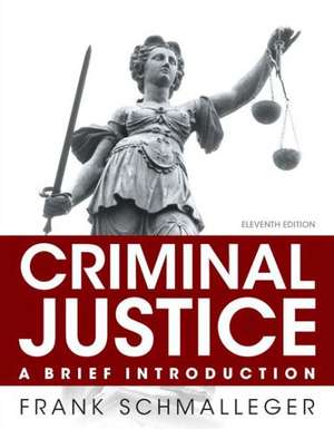 Criminal Justice: A Brief Introduction, Student Value Edition de Frank J. Schmalleger