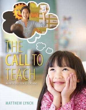 The Call to Teach: An Introduction to Teaching, Enhanced Pearson Etext -- Access Card de Matthew Lynch