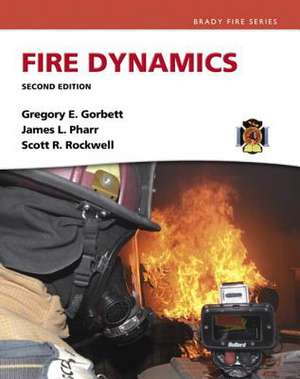 Fire Dynamics de Gregory E. Gorbett