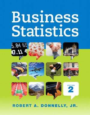 Business Statistics Plus New Mystatlab with Pearson Etext -- Access Card Package de Robert A. Jr. Donnelly