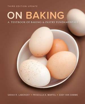 On Baking: A Textbook of Baking and Pastry Fundamentals de Sarah R. Labensky