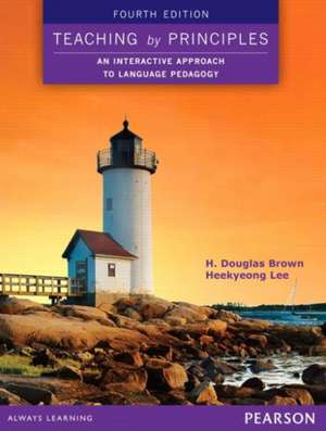 Teaching by Principles: An Interactive Approach to Language Pedagogy de H. Douglas Brown