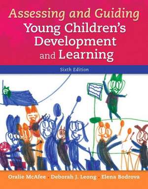 Assessing and Guiding Young Children's Development and Learning with Enhanced Pearson Etext -- Access Card Package de Oralie McAfee