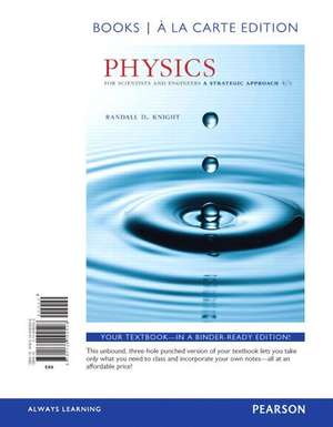 Physics for Scientists and Engineers: A Strategic Approach with Modern Physics, Books a la Carte Edition de Randall D. Knight