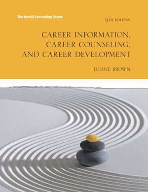 Career Information, Career Counseling and Career Development with Mycounselinglab with Pearson Etext -- Access Card Package de Comp Brown, Duane