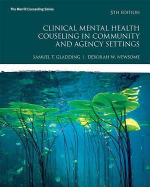 Clinical Mental Health Counseling in Community and Agency Settings de Samuel Gladding