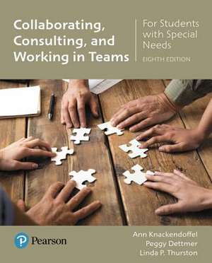 Collaboration, Consultation, and Teamwork for Students with Special Needs, Enhanced Pearson Etext -- Access Card de Ann Knackendoffel