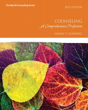 Counseling: A Comprehensive Profession de Samuel Gladding