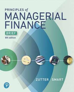 Principles of Managerial Finance, Brief Edition de Chad Zutter